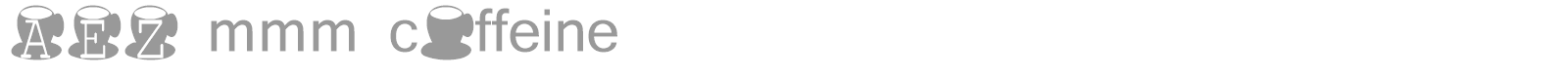 AEZ mmm caffeine font preview